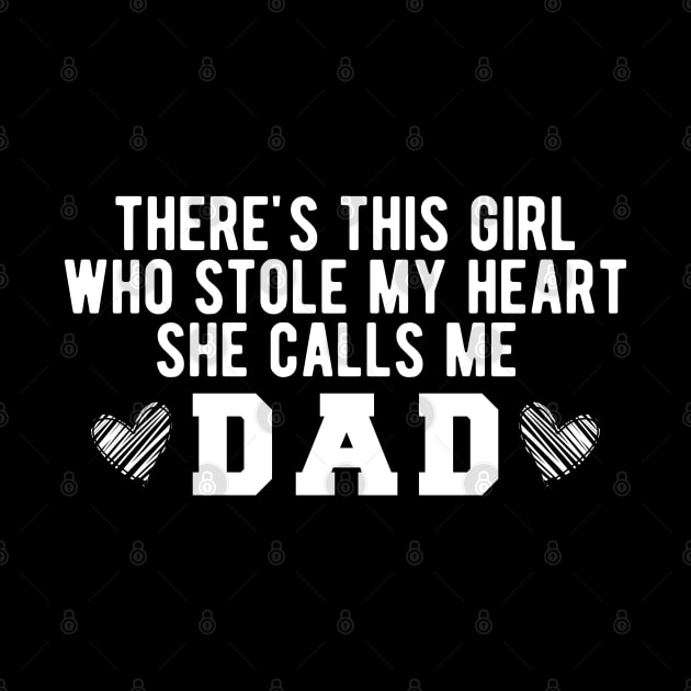 There's This Girl Who Stole My Heart She Calls Me Dad by KC Happy Shop