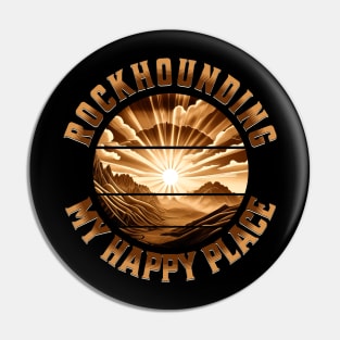 Rockhounding My Happy Placce - Rockhound - Rock Hunting Pin