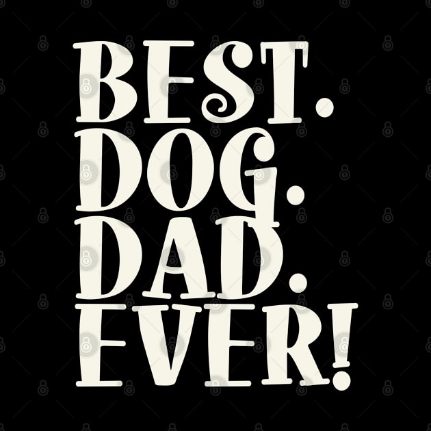 Best Dog Dad Ever Text Shirt by tropicalteesshop