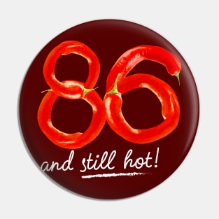 86th Birthday Gifts - 86 Years and still Hot Pin