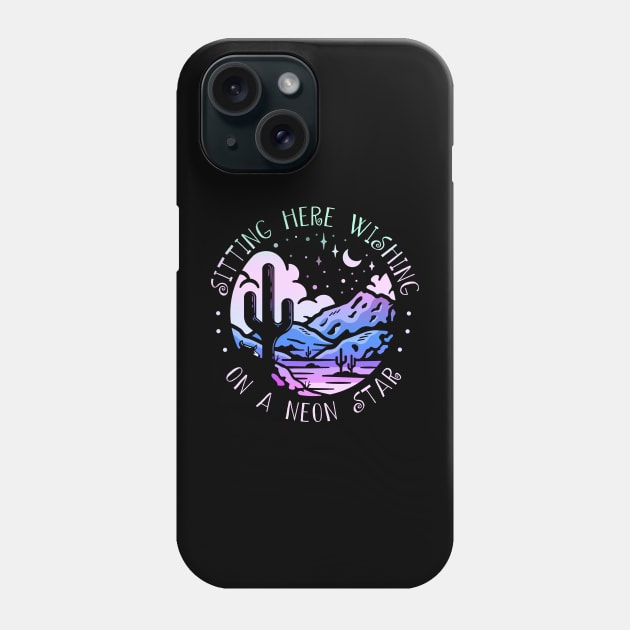 Sitting Here Wishing On A Neon Star Country Music Lyric Cactus Deserts Phone Case by Merle Huisman