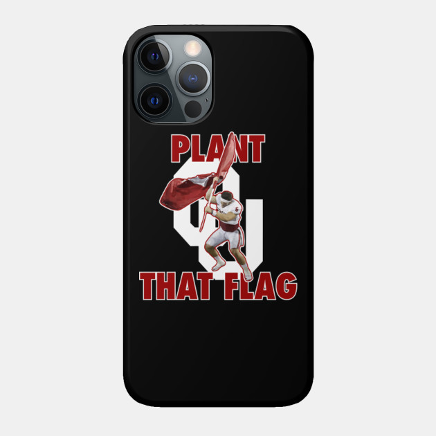 Plant That Flag - Oklahoma Sooners - Phone Case