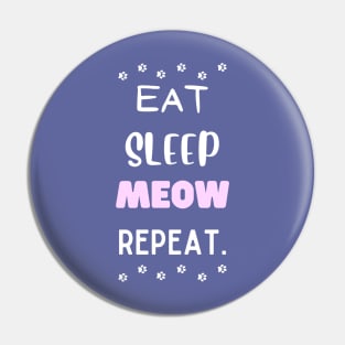 Eat, sleep, meow, repeat. Pin