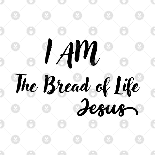 I AM THE BREAD OF LIFE by Faith & Freedom Apparel 