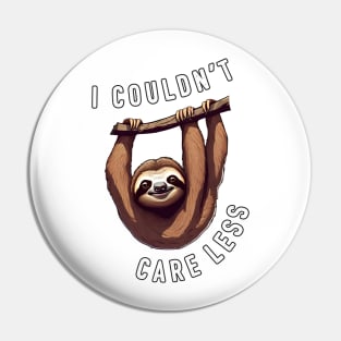 "I couldn't care less" lazy sarcastic sloth Pin