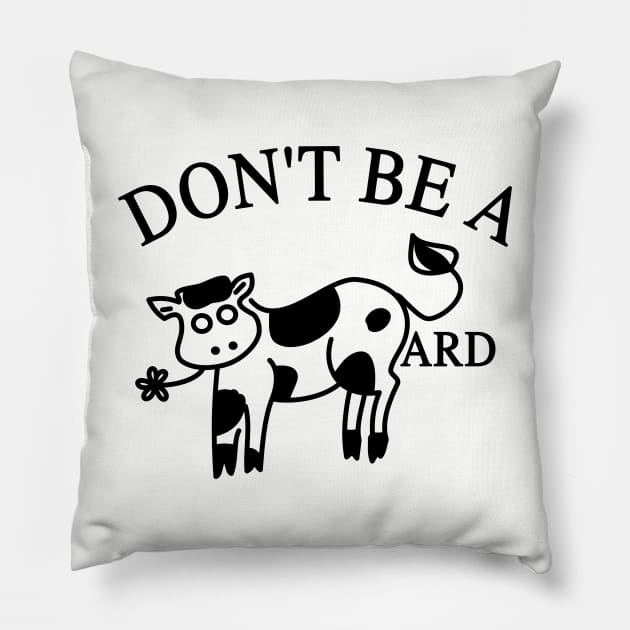 Don't Be A CowArd Pillow by Riel