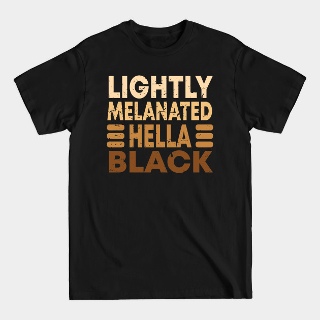 Discover Lightly Melanated Hella Black - African American - T-Shirt