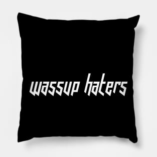 Wassup Haters (Funny, Cool & Italic White Futuristic Font Text) Pillow