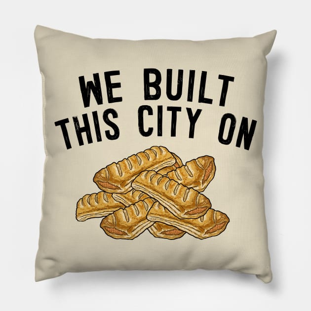 We Built This City On Sausage Rolls Pillow by DankFutura