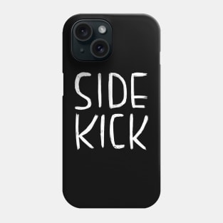 Funny Nerdy Actor Gift, Side Kick, Sidekick Phone Case