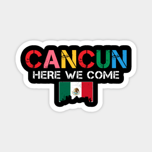 Cancun Here We Come Matching Family Vacation Trip Magnet