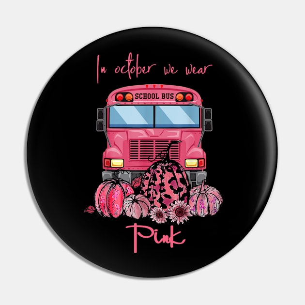 School Bus In October We Wear Pink Breast Cancer Awareness Pin by Magazine