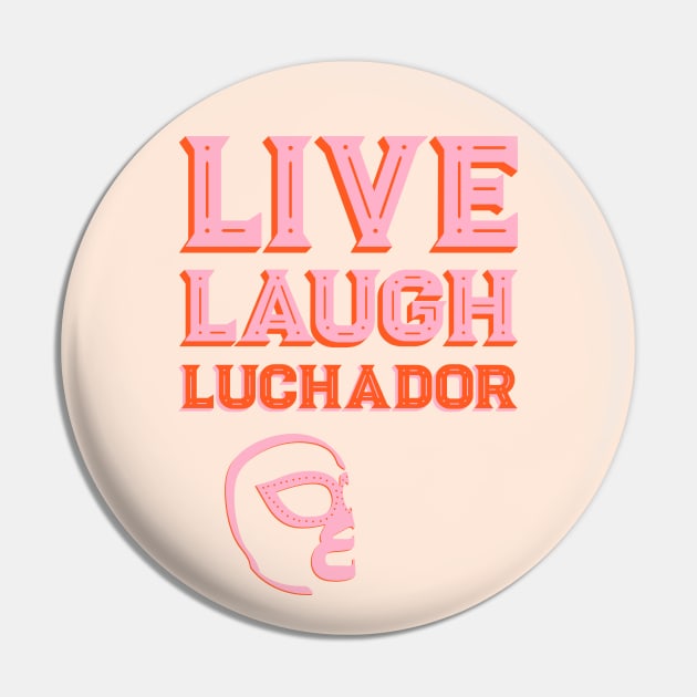 Alternative Cliches: Live Laugh Luchador (orange and pink) Pin by PlanetSnark