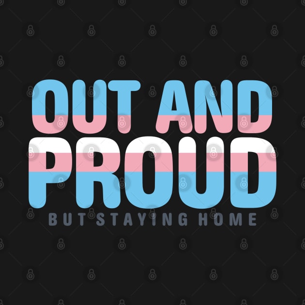 Out And Proud But Staying Home Trans Filled by Abe Rivas