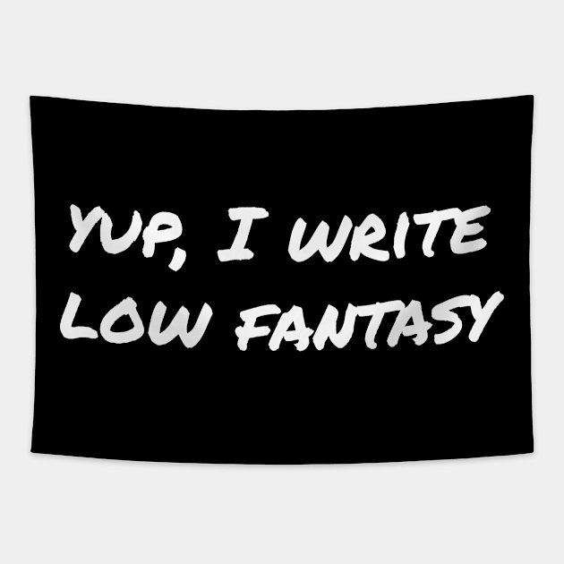 Yup, I write low fantasy Tapestry by EpicEndeavours