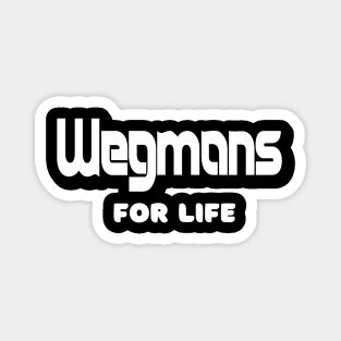 Wegmans for life! Magnet