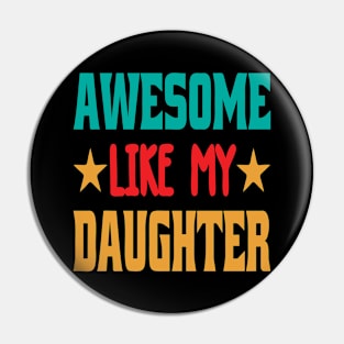 Awesome Like My Daughter Funny Fathers Mother Day Pin