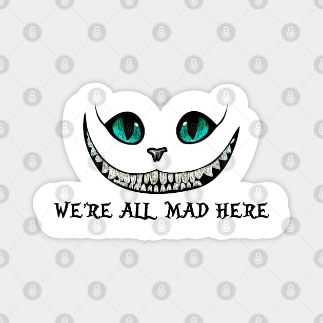 Were All Mad Here Magnet by ArtGenicsByMaria