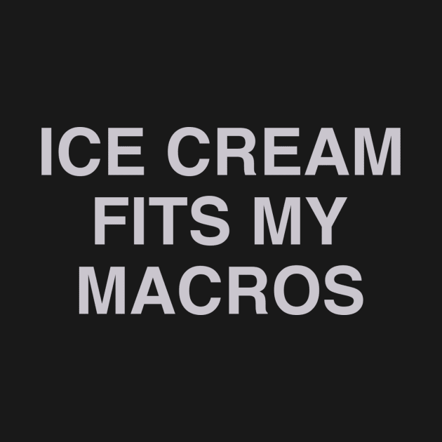 Ice Cream Fits My Macros by mikevacanti