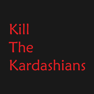 Kill the kardashains T-Shirt