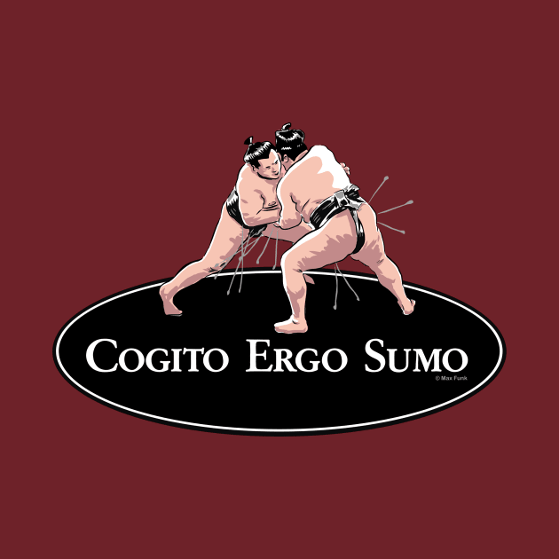 Cogito Ergo Sumo by maxsax