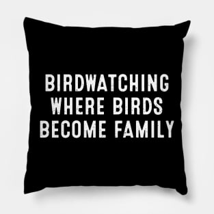 Birdwatching Where Birds Become Family Pillow