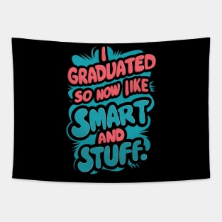 I Graduated So Now I'm Like Smart And Stuff. Tapestry