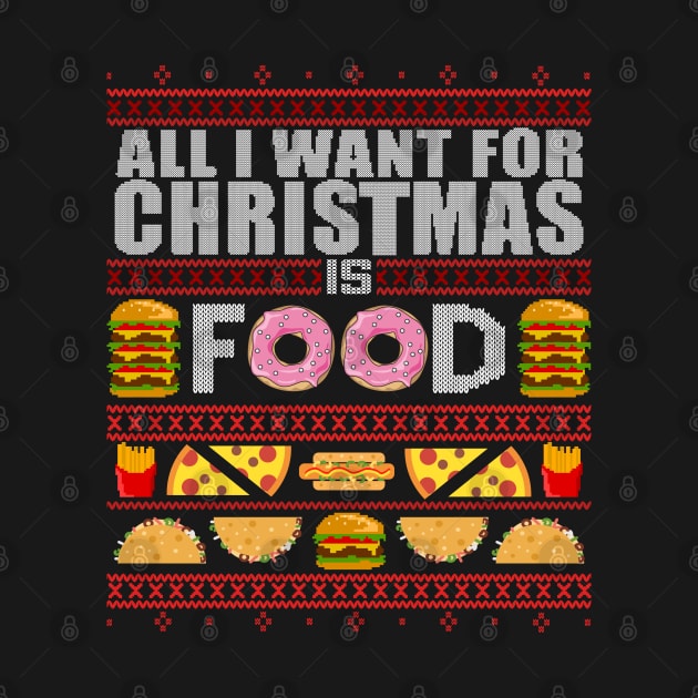 All I Want For Christmas Is Food - Ugly Xmas Sweater by Frontoni