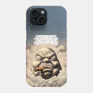 Puff Sumo: Don’t Blame the Clown for Acting Like a Clown. Ask Yourself Why You Keep Going to the Circus Phone Case