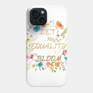 Let equality bloom Phone Case