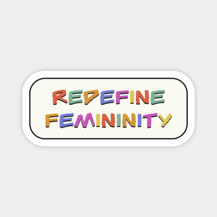 Redefine Femininity Magnet