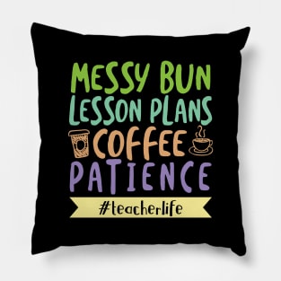 'Messy Bun Lesson Plans Coffee Patience' Teacher Life Pillow