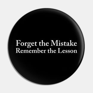 Forget the Mistake, Remember the Lesson Pin