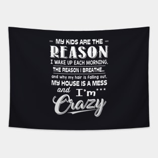 My Kids Are The Reason I Wake Up Each Morning The Reason I Breathe And Why My Hair Is Falling Out My House Is A Mess Wife Tapestry