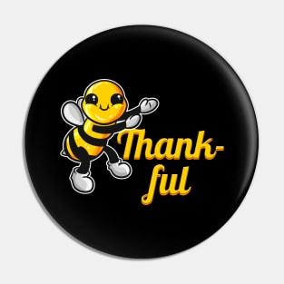 The cute Bee says be Thankful, The Bee Pin