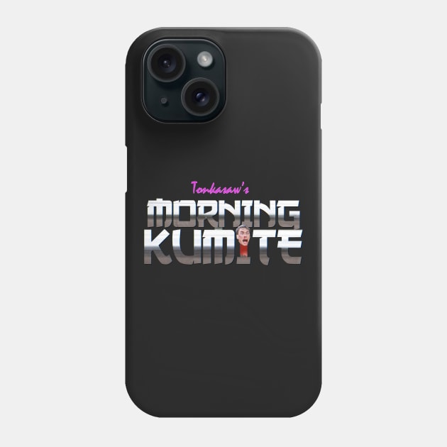 Tonka Saw's Morning Kumite Phone Case by Morning Kumite