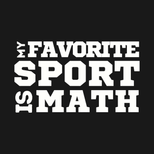 My Favorite Sport Is Math T-Shirt