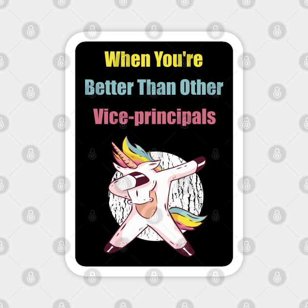 When You're Better Than Other Vice-principals Magnet by Retro_Design_Threadz