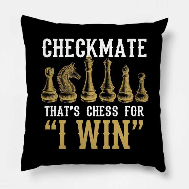 Checkmate That's Chess For I Win Pillow by divawaddle