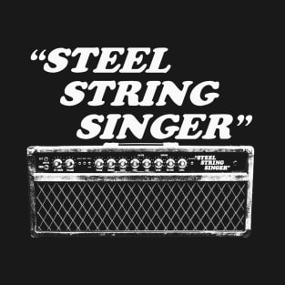 "STEEL STRING SINGER" T-Shirt