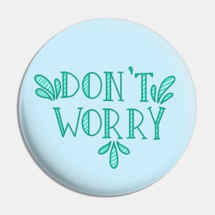 Don't Worry Pin