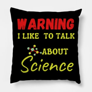 Warning May Spontaneously Start Talking About science Pillow