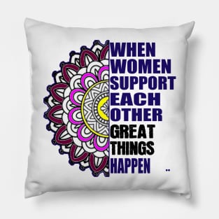 when women support each other great things happen | happy women's day | 8 march | mandala design Pillow