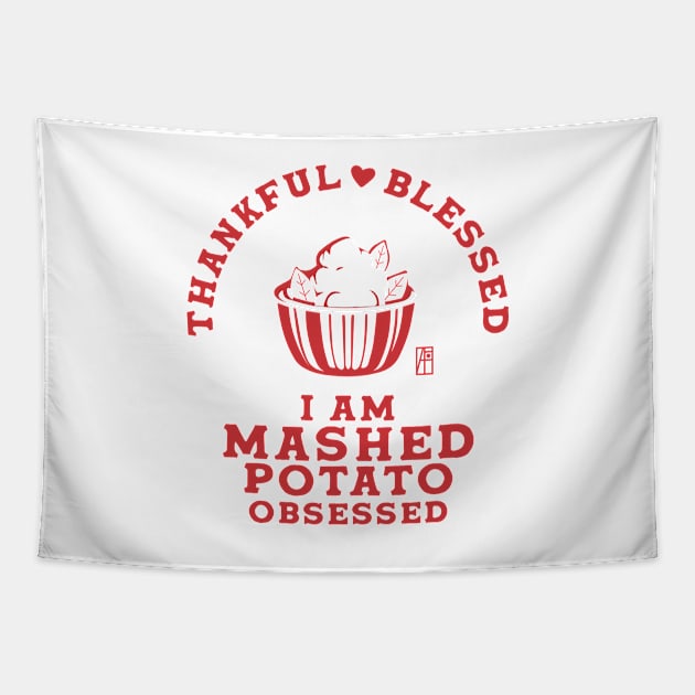Thankful, blessed. I am mashed potato obsessed - Happy Thanksgiving Day Tapestry by ArtProjectShop