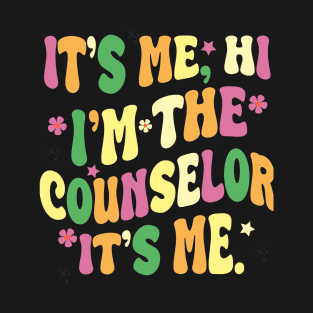 it's me, hi. i'm the counselor it's me T-Shirt