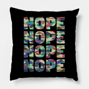 Nope, Nope, Nope. Pillow