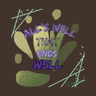 LIFE MOTTO | All's Well That Ends Well T-Shirt