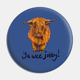 Ya Wee Jobby - Highland Cow Pin
