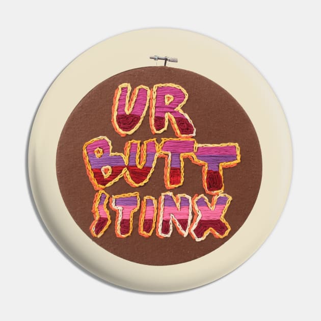 UR BUTT STINX Pin by JaredRosesArt