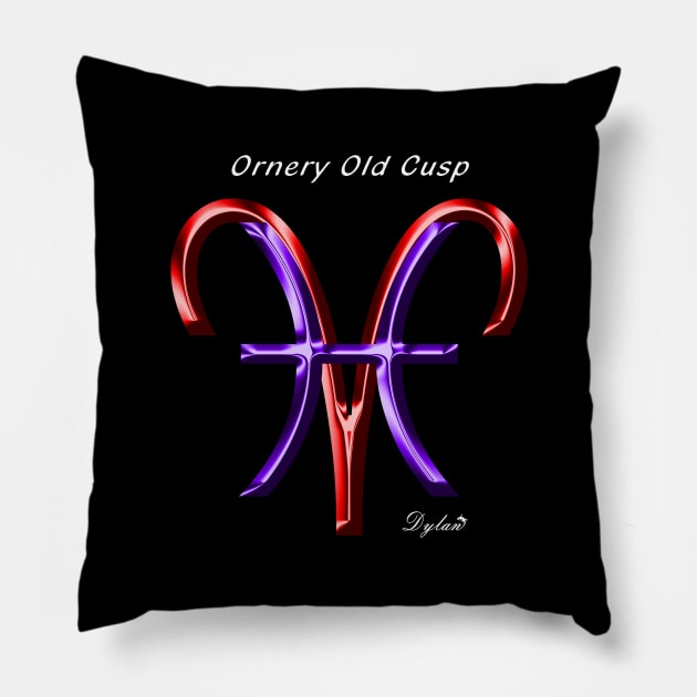 Pisces Aries Cusp Ornery Pillow by DylanArtNPhoto